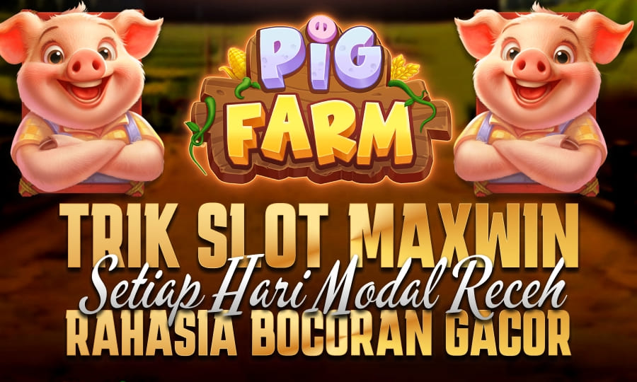 Tops Games Pig Farm, Berikan Cuan Trik Slot Maxwin